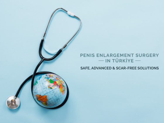 Penis Enlargement Surgery in Türkiye: Safe, Advanced & Scar-Free Solutions